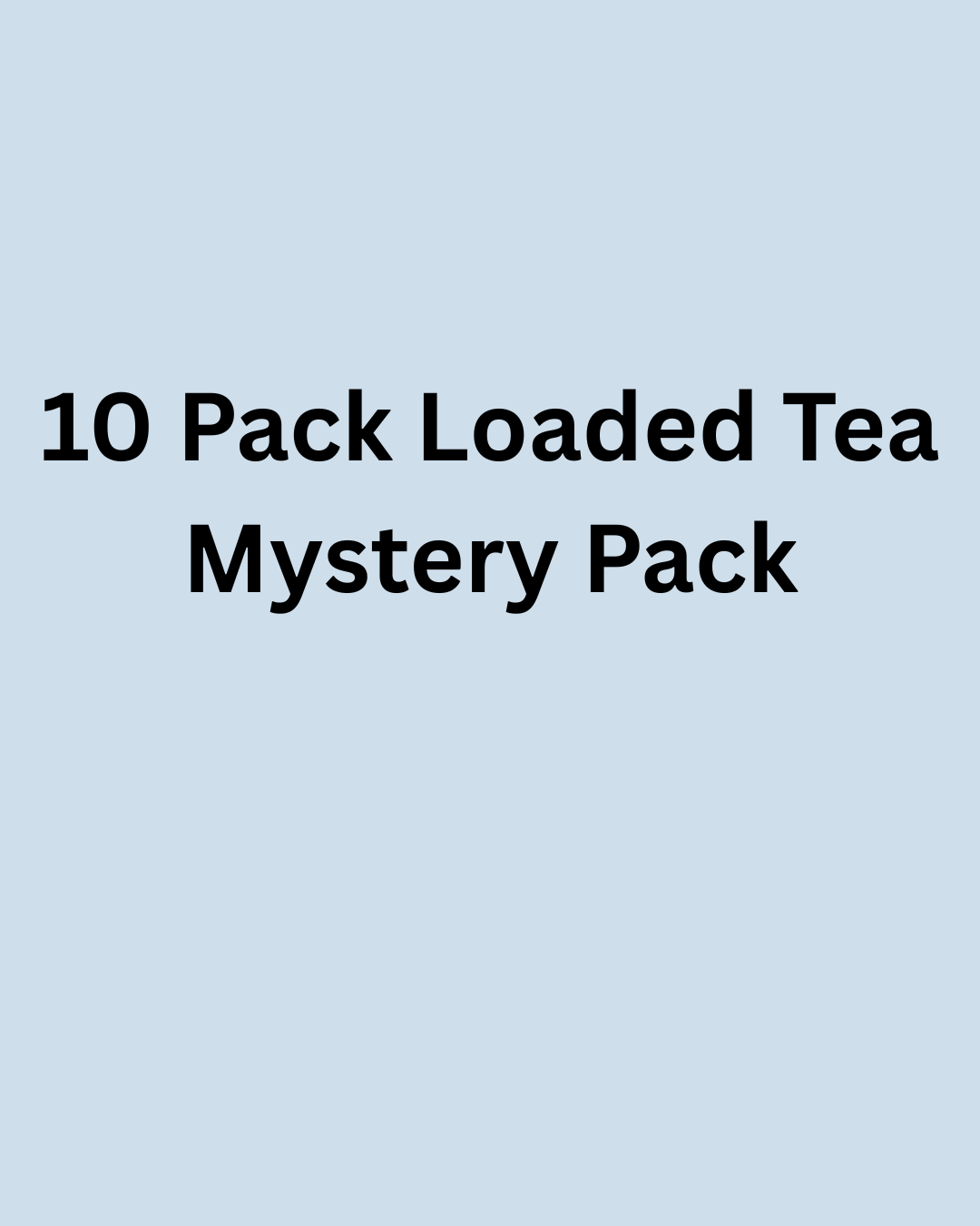 10 Pack Mystery Bundle Loaded Teas